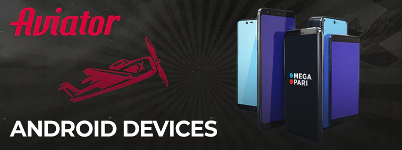 Android devices that support the Megapari app for Aviator